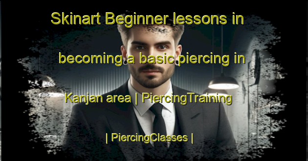 Skinart Beginner lessons in becoming a basic piercing in Kanjan area | PiercingTraining | PiercingClasses | SkinartTraining-Pakistan